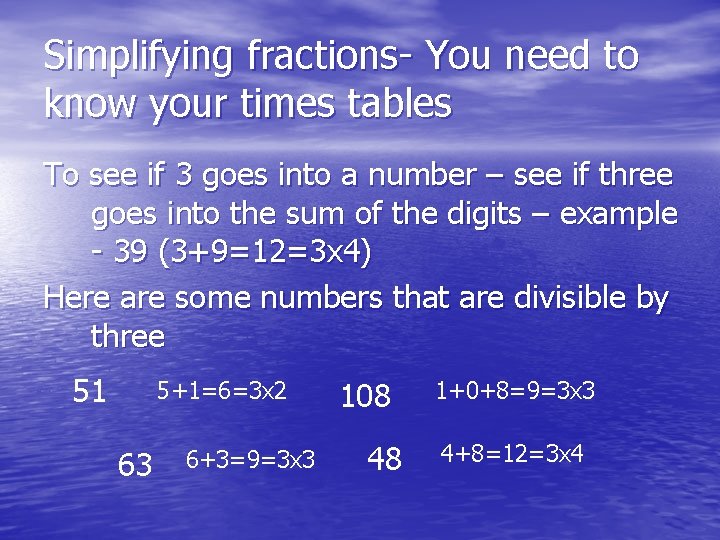 Simplifying fractions- You need to know your times tables To see if 3 goes