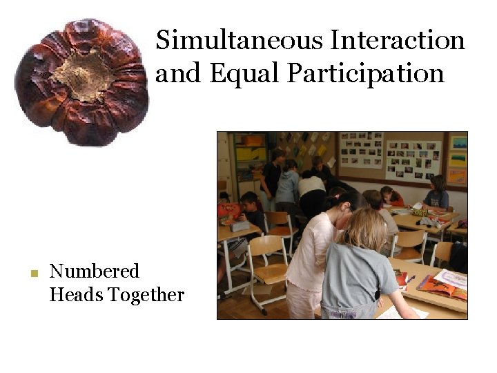 Simultaneous Interaction and Equal Participation n Numbered Heads Together 