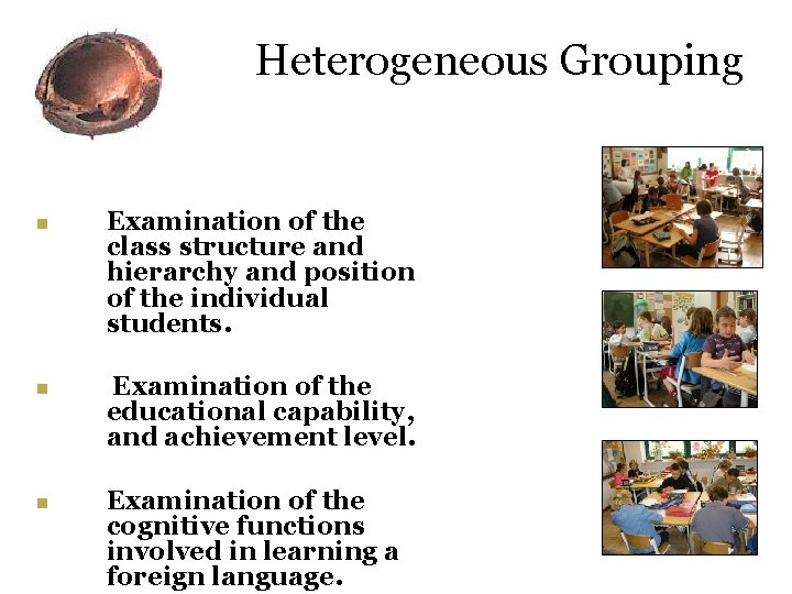 Heterogeneous Grouping n n n Examination of the class structure and hierarchy and position