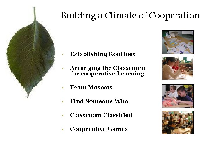 Building a Climate of Cooperation § § Establishing Routines Arranging the Classroom for cooperative