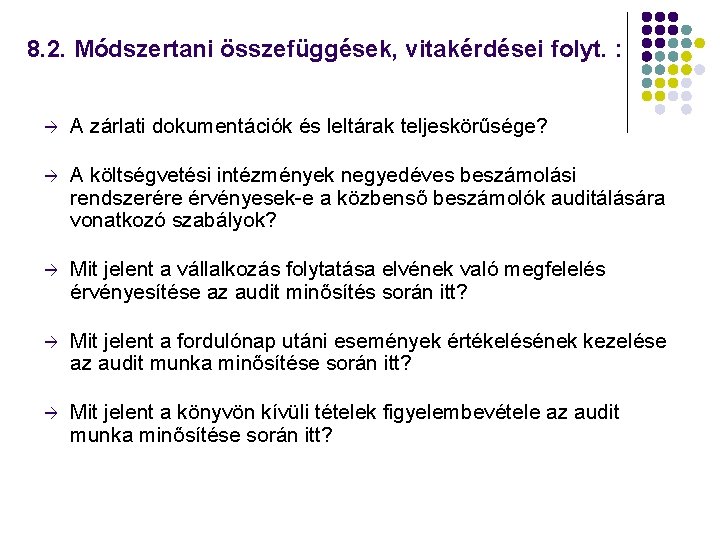 8. 2. Módszertani összefüggések, vitakérdései folyt. : à A zárlati dokumentációk és leltárak teljeskörűsége?