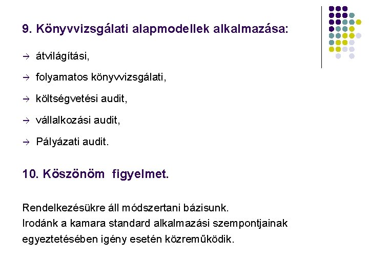 9. Könyvvizsgálati alapmodellek alkalmazása: à átvilágítási, à folyamatos könyvvizsgálati, à költségvetési audit, à vállalkozási