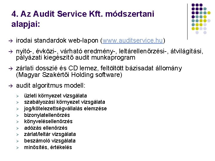 4. Az Audit Service Kft. módszertani alapjai: à irodai standardok web-lapon (www. auditservice. hu)