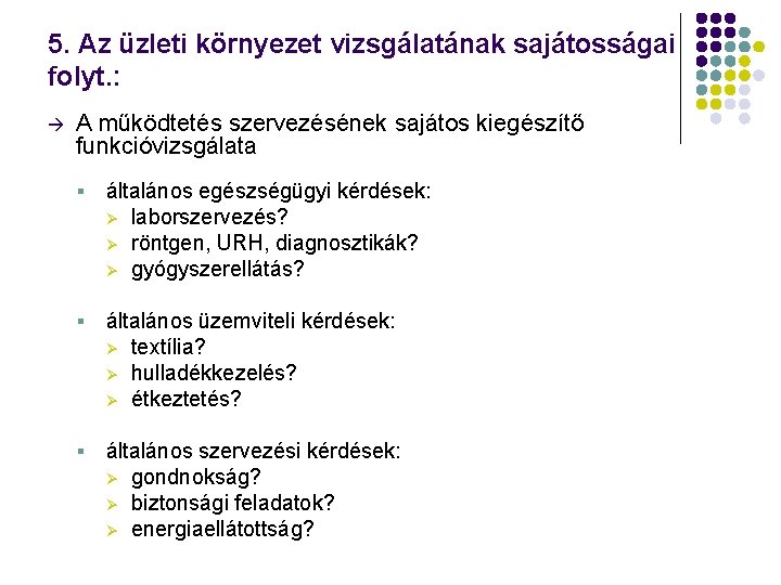 5. Az üzleti környezet vizsgálatának sajátosságai folyt. : à A működtetés szervezésének sajátos kiegészítő