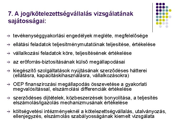 7. A jog/kötelezettségvállalás vizsgálatának sajátosságai: à tevékenységgyakorlási engedélyek megléte, megfelelősége à ellátási feladatok teljesítménymutatóinak