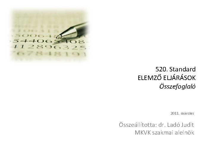 520. Standard ELEMZŐ ELJÁRÁSOK Összefoglaló 2011. március Összeállította: dr. Ladó Judit MKVK szakmai alelnök