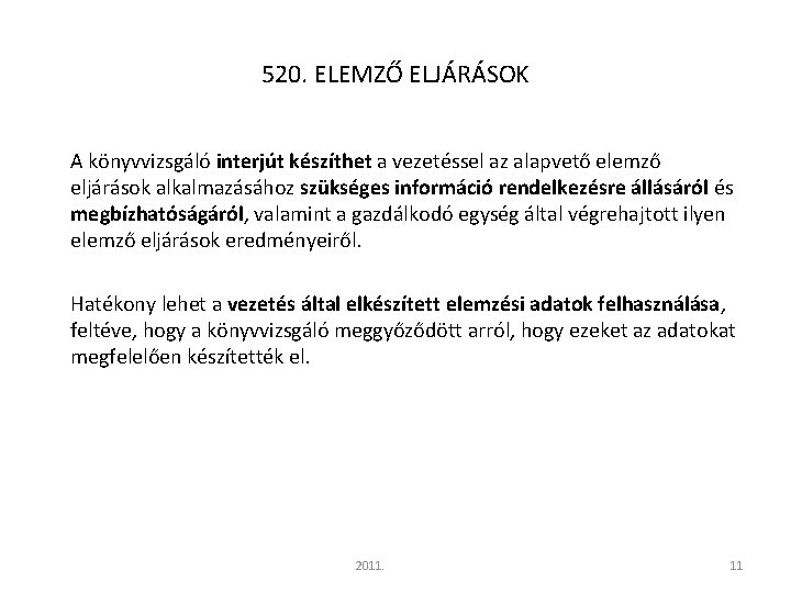 520. ELEMZŐ ELJÁRÁSOK A könyvvizsgáló interjút készíthet a vezetéssel az alapvető elemző eljárások alkalmazásához