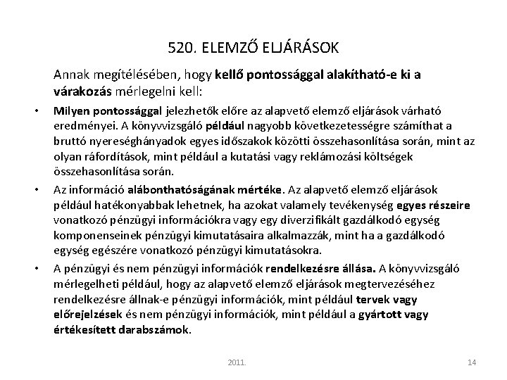 520. ELEMZŐ ELJÁRÁSOK Annak megítélésében, hogy kellő pontossággal alakítható-e ki a várakozás mérlegelni kell: