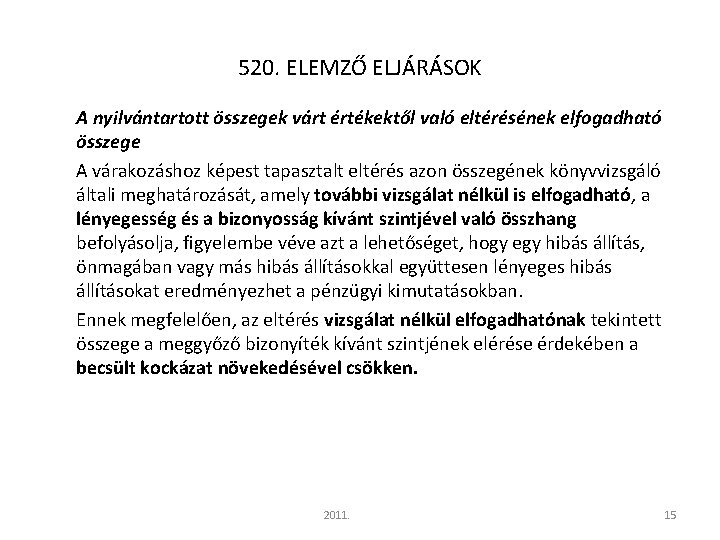 520. ELEMZŐ ELJÁRÁSOK A nyilvántartott összegek várt értékektől való eltérésének elfogadható összege A várakozáshoz