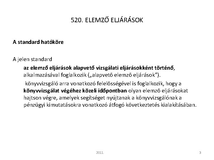 520. ELEMZŐ ELJÁRÁSOK A standard hatóköre A jelen standard az elemző eljárások alapvető vizsgálati