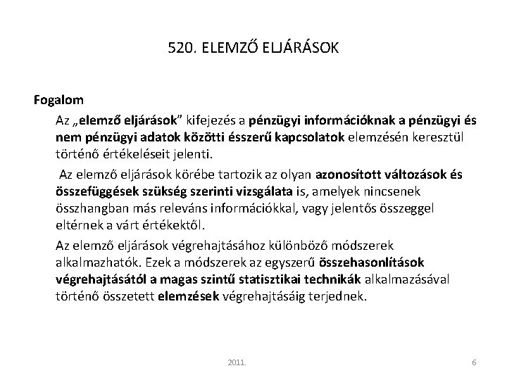 520. ELEMZŐ ELJÁRÁSOK Fogalom Az „elemző eljárások” kifejezés a pénzügyi információknak a pénzügyi és