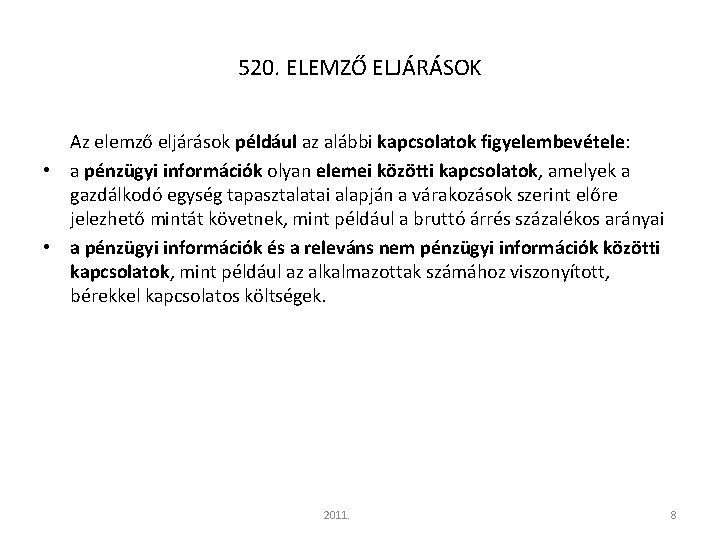 520. ELEMZŐ ELJÁRÁSOK Az elemző eljárások például az alábbi kapcsolatok figyelembevétele: • a pénzügyi