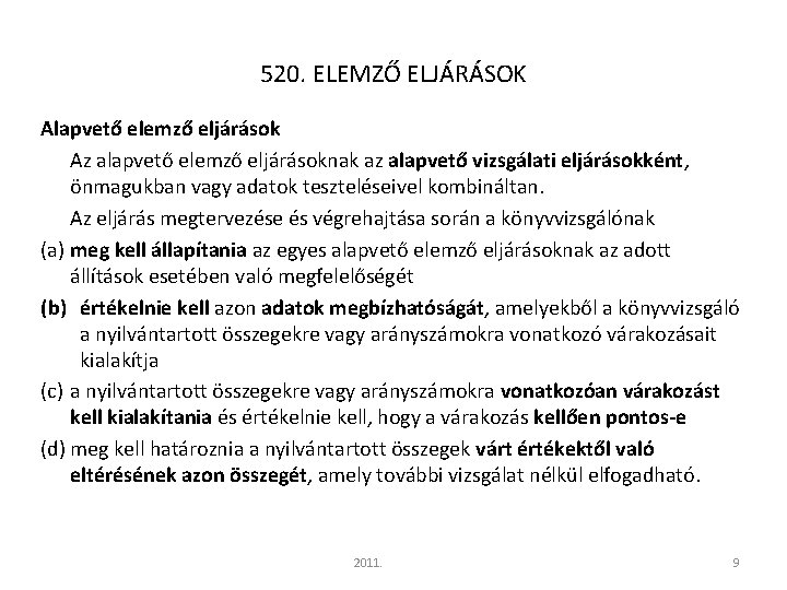 520. ELEMZŐ ELJÁRÁSOK Alapvető elemző eljárások Az alapvető elemző eljárásoknak az alapvető vizsgálati eljárásokként,