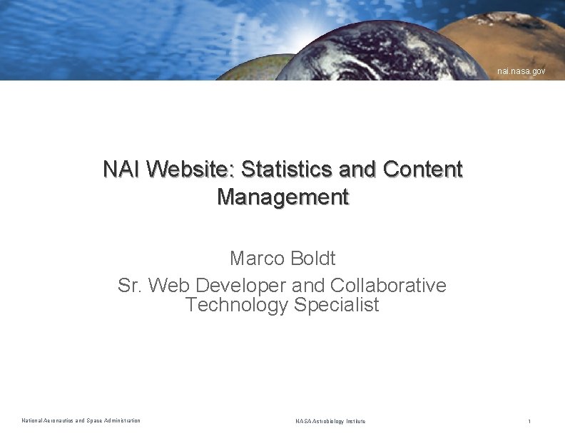 nai. nasa. gov NAI Website: Statistics and Content Management Marco Boldt Sr. Web Developer
