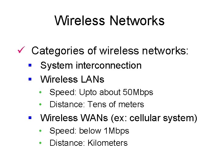 Wireless Networks ü Categories of wireless networks: § System interconnection § Wireless LANs •