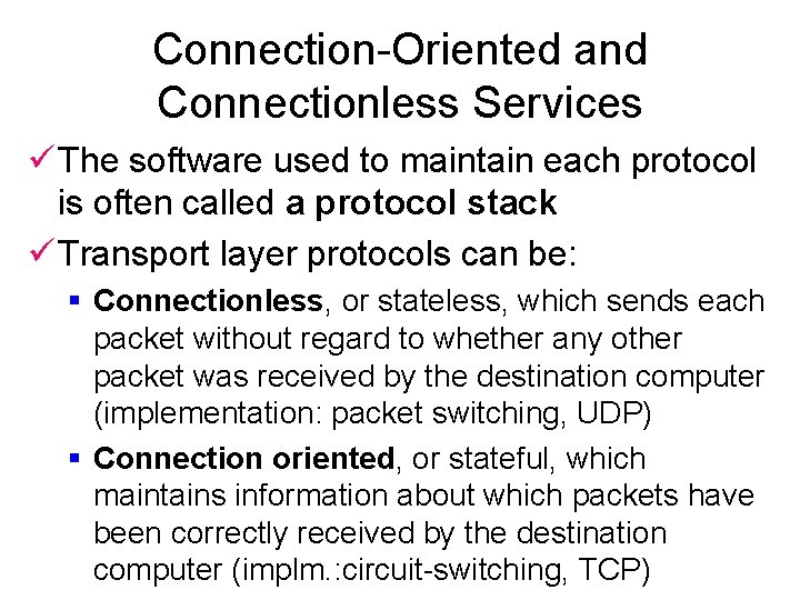 Connection-Oriented and Connectionless Services ü The software used to maintain each protocol is often