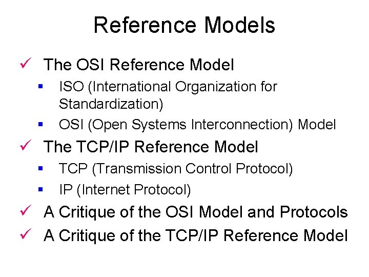 Reference Models ü The OSI Reference Model § § ISO (International Organization for Standardization)