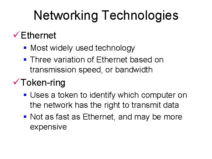 Networking Technologies ü Ethernet § Most widely used technology § Three variation of Ethernet