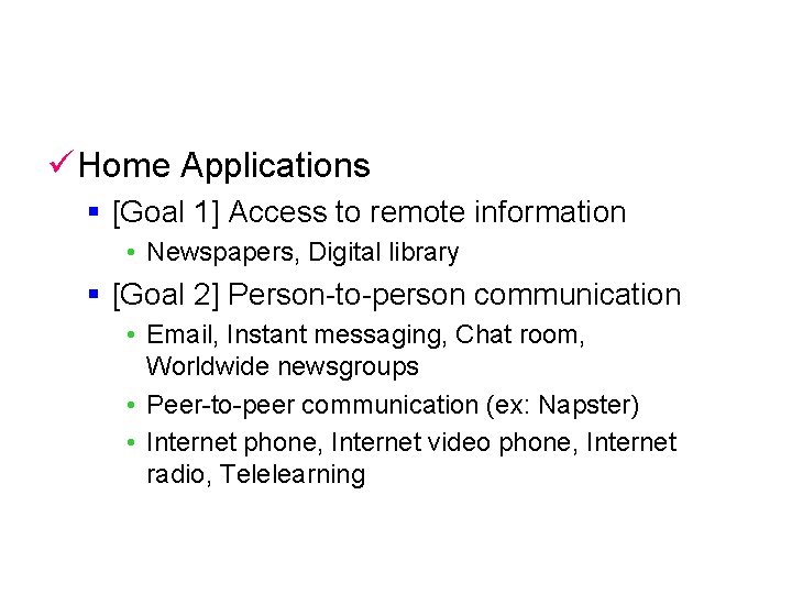 ü Home Applications § [Goal 1] Access to remote information • Newspapers, Digital library