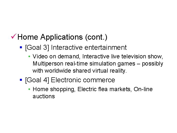 ü Home Applications (cont. ) § [Goal 3] Interactive entertainment • Video on demand,