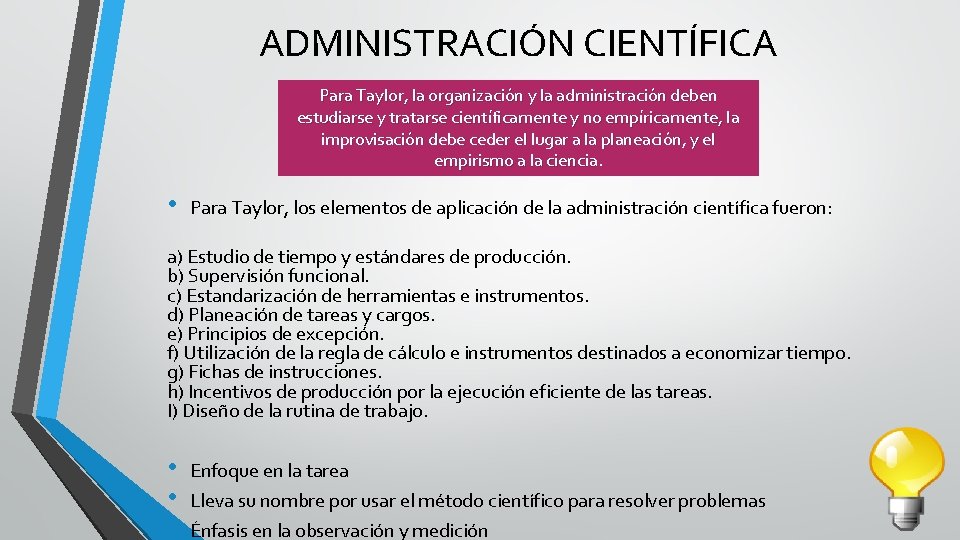 ADMINISTRACIÓN CIENTÍFICA Para Taylor, la organización y la administración deben estudiarse y tratarse científicamente ADMINISTRACIÓN CIENTÍFICA Para Taylor, la organización y la administración deben estudiarse y tratarse científicamente