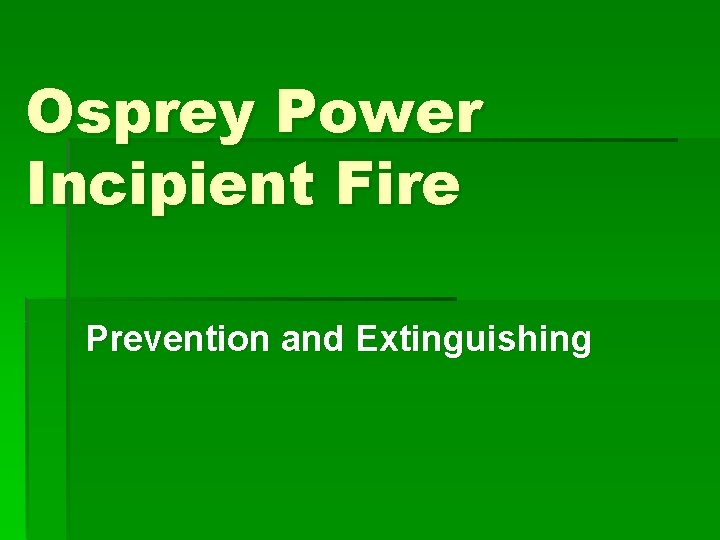 Osprey Power Incipient Fire Prevention and Extinguishing 