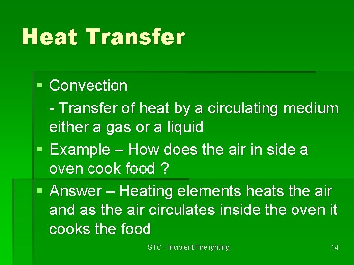 Heat Transfer § Convection - Transfer of heat by a circulating medium either a