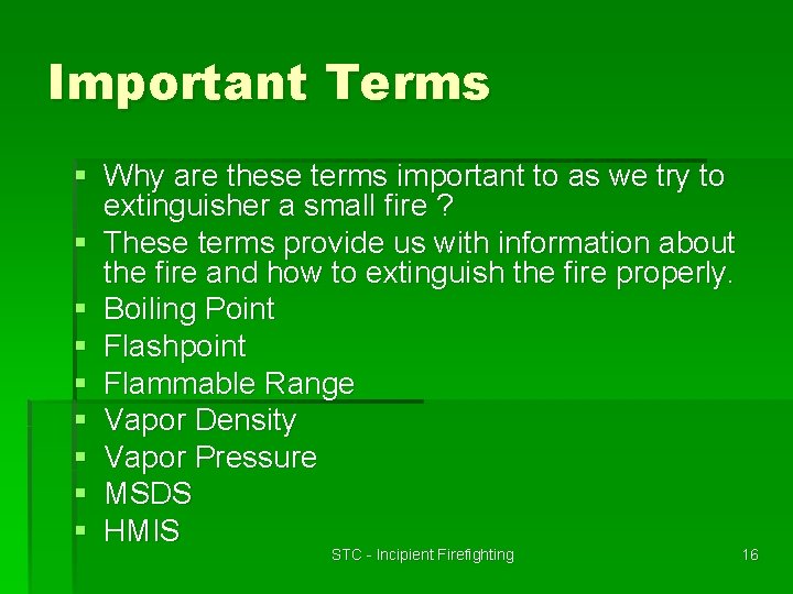 Important Terms § Why are these terms important to as we try to extinguisher