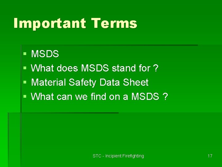 Important Terms § § MSDS What does MSDS stand for ? Material Safety Data