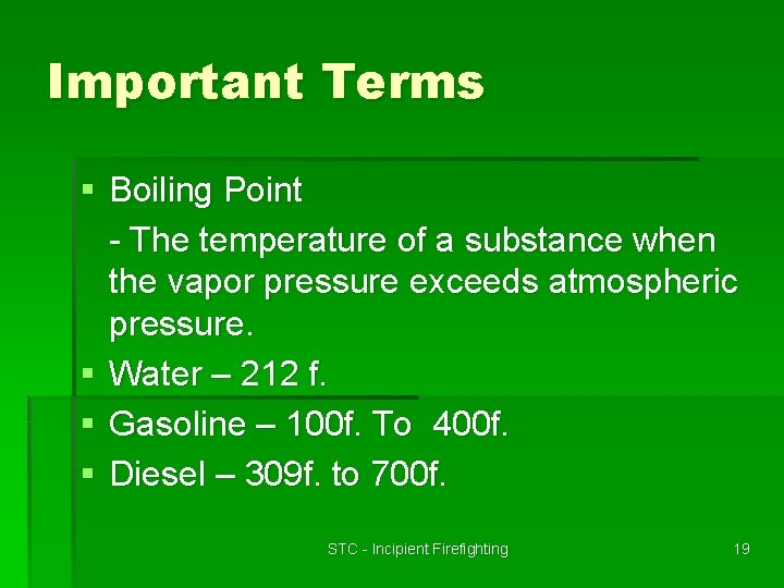 Important Terms § Boiling Point - The temperature of a substance when the vapor