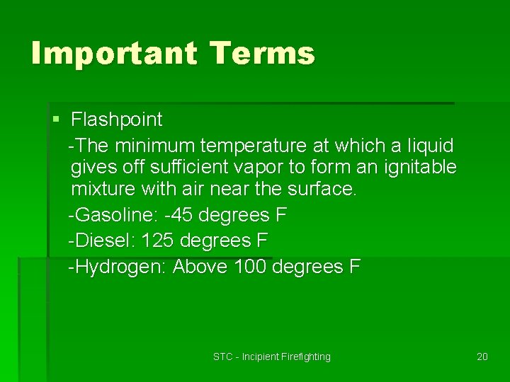 Important Terms § Flashpoint -The minimum temperature at which a liquid gives off sufficient