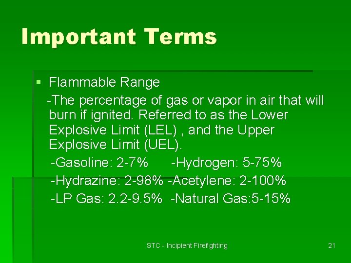 Important Terms § Flammable Range -The percentage of gas or vapor in air that