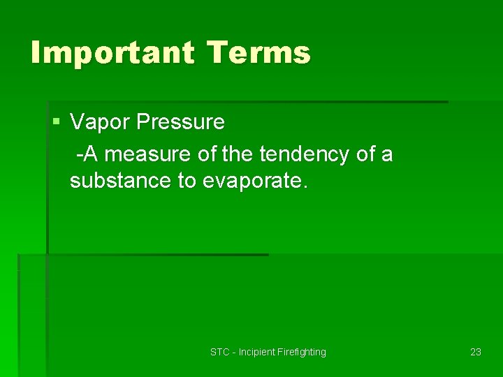Important Terms § Vapor Pressure -A measure of the tendency of a substance to