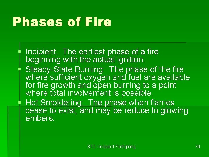 Phases of Fire § Incipient: The earliest phase of a fire beginning with the