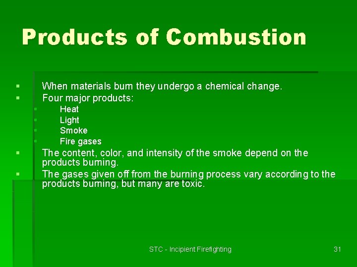 Products of Combustion § § When materials burn they undergo a chemical change. Four