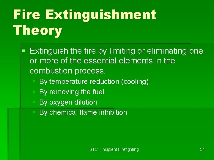 Fire Extinguishment Theory § Extinguish the fire by limiting or eliminating one or more