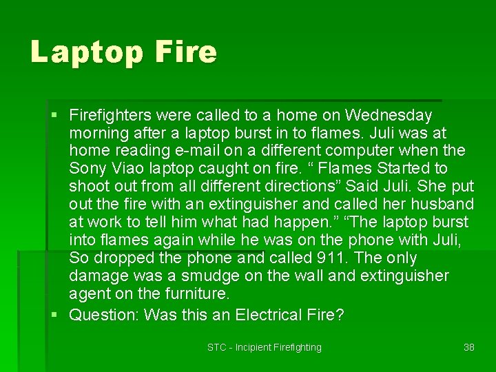 Laptop Fire § Firefighters were called to a home on Wednesday morning after a