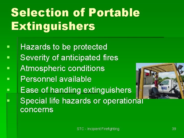 Selection of Portable Extinguishers § § § Hazards to be protected Severity of anticipated