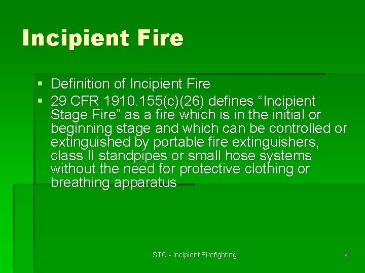 Incipient Fire § Definition of Incipient Fire § 29 CFR 1910. 155(c)(26) defines “Incipient