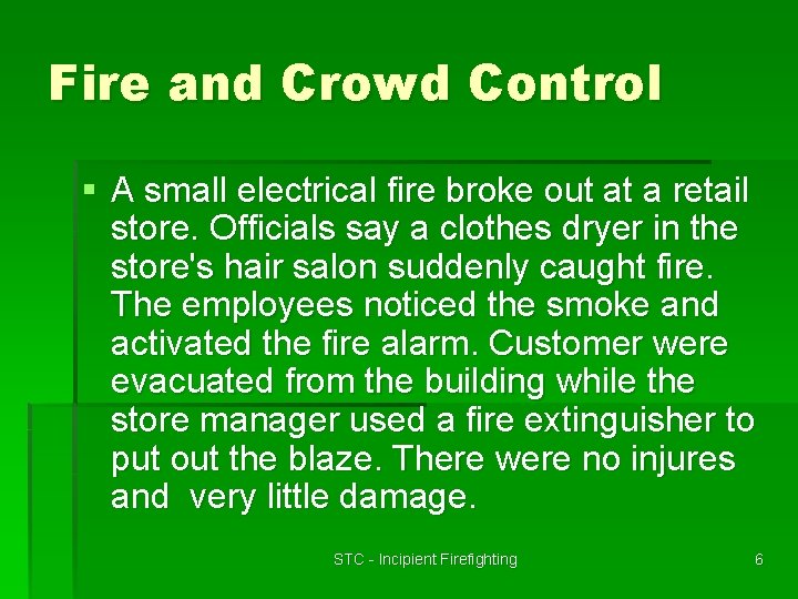 Fire and Crowd Control § A small electrical fire broke out at a retail