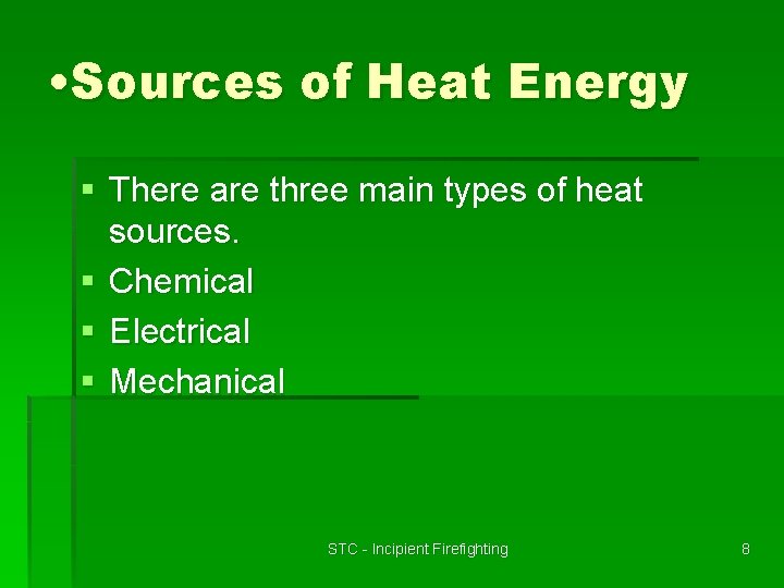  • Sources of Heat Energy § There are three main types of heat