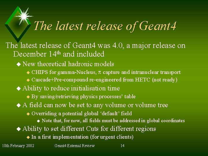 The latest release of Geant 4 was 4. 0, a major release on December