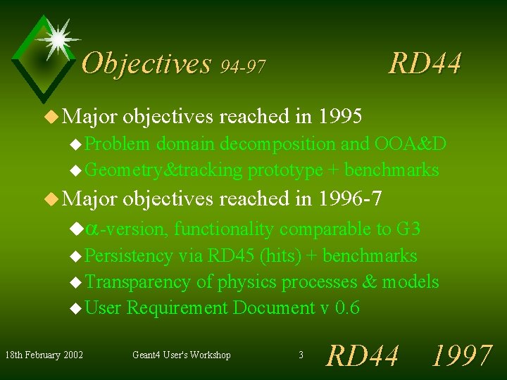 Objectives 94 -97 u Major RD 44 objectives reached in 1995 u Problem domain