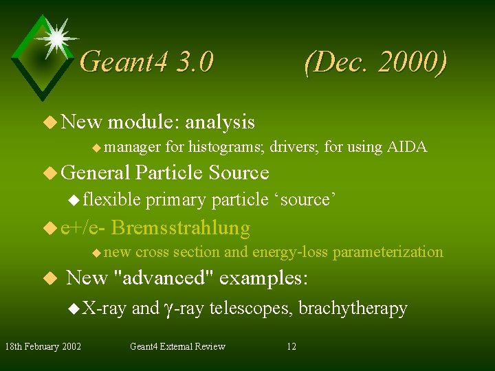 Geant 4 3. 0 u New (Dec. 2000) module: analysis u manager u General