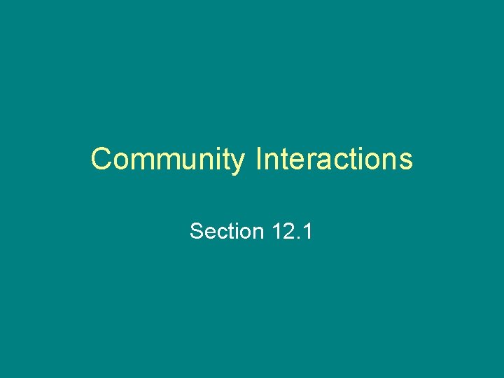 Community Interactions Section 12. 1 