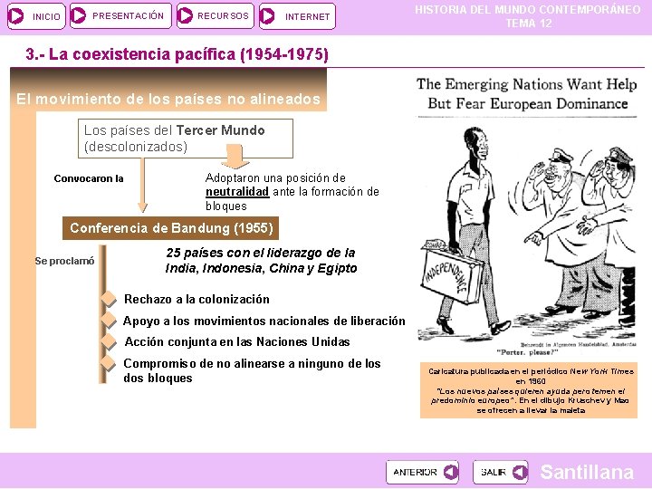 INICIO PRESENTACIÓN RECURSOS INTERNET HISTORIA DEL MUNDO CONTEMPORÁNEO TEMA 12 3. - La coexistencia