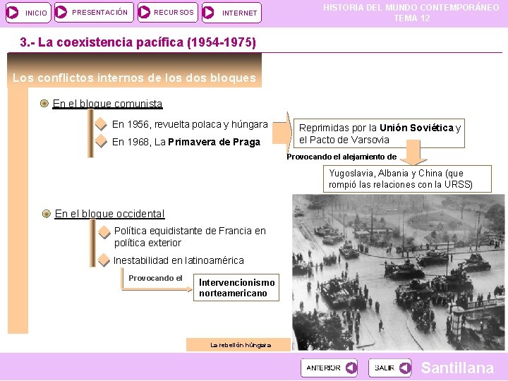 INICIO PRESENTACIÓN RECURSOS INTERNET HISTORIA DEL MUNDO CONTEMPORÁNEO TEMA 12 3. - La coexistencia
