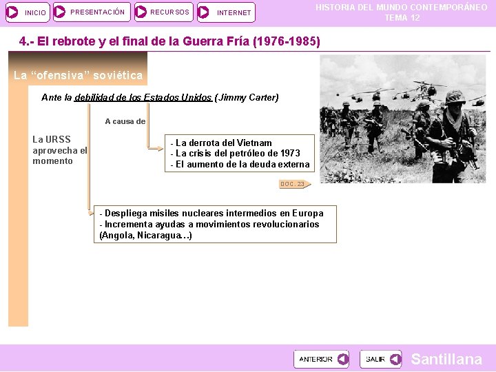 INICIO PRESENTACIÓN RECURSOS HISTORIA DEL MUNDO CONTEMPORÁNEO TEMA 12 INTERNET 4. - El rebrote