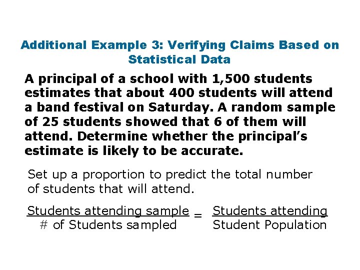 Additional Example 3: Verifying Claims Based on Statistical Data A principal of a school