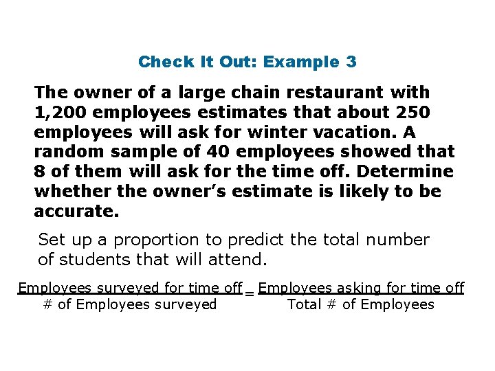 Check It Out: Example 3 The owner of a large chain restaurant with 1,